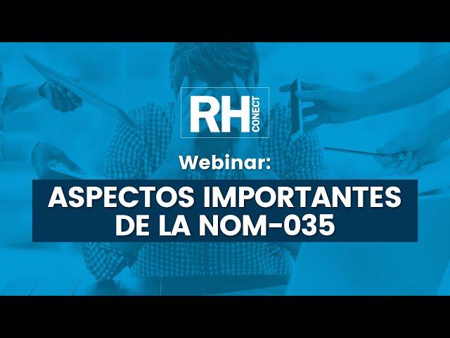 Webinar: Aspectos Importantes de la NOM-035 | RHConect