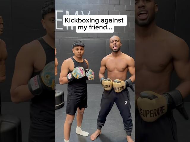 Kickboxing against my friend…
