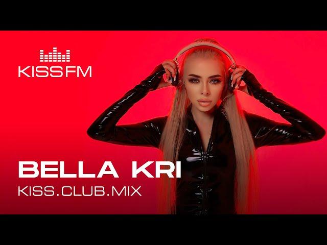 BELLA KRI – KISS.CLUB.MIX | KISS FM Podcast (Melodic House & Techno DJ Mix)