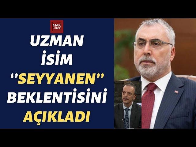 Uzman İsim Emekliye Seyyanen ve Refah Beklentisini Açıkladı: Bakan Işıkhan'ın Söylemlerini Yorumladı