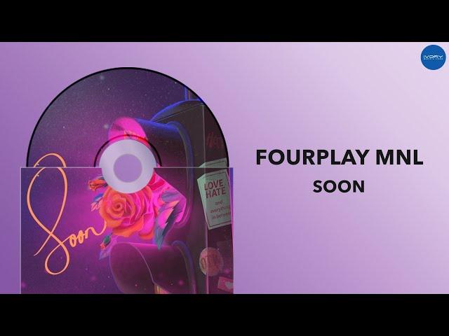 FourPlay MNL - Soon (Official Audio)