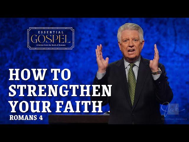 How to Strengthen Your Faith  |  Pastor Jack Graham