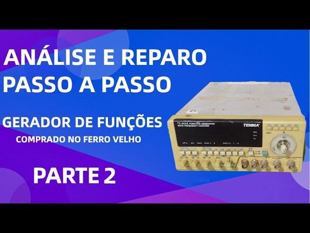 TÉRMINO DO REPARO E TESTES DO GERADOR DE FUNÇÕES COMPRADO NO FERRO VELHO