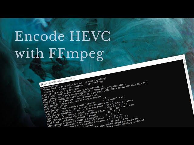 How to encode HEVC with FFmpeg and x265