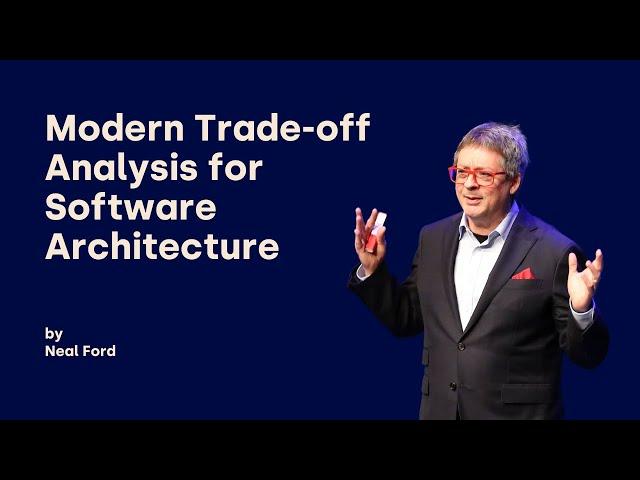 Modern Trade-off Analysis for Software Architecture - Neal Ford - DDD Europe