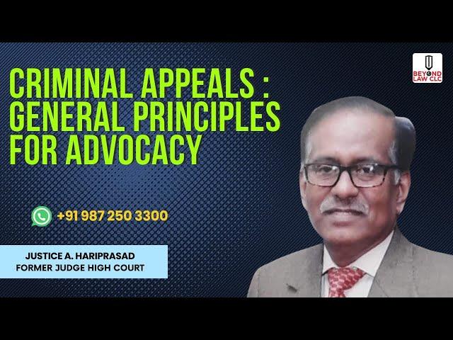 Criminal Appeals: General principles for Advocacy :Justice A HARIPRASAD Former Judge  High Court