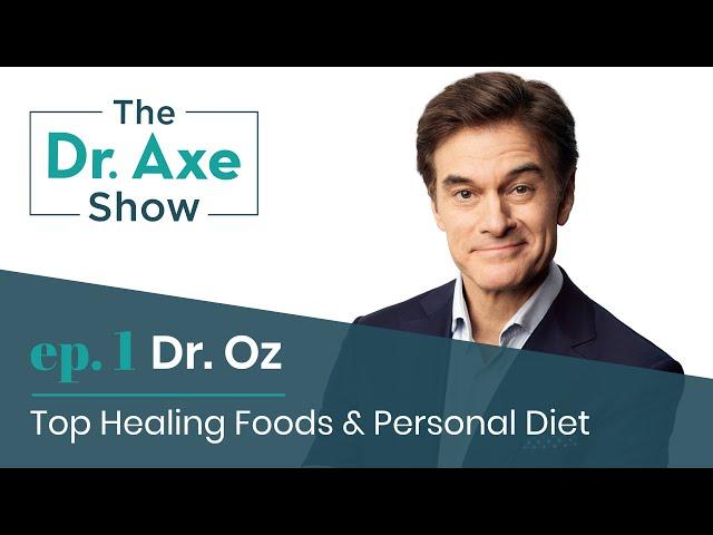 Top Healing Foods + Personal Diet with Dr. Oz | The Dr. Axe Show | Podcast Episode 1
