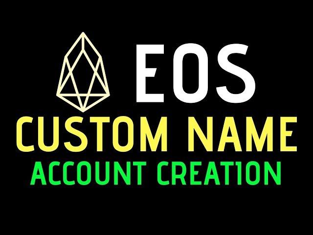 EOS Custom Name Account Creation Tutorial