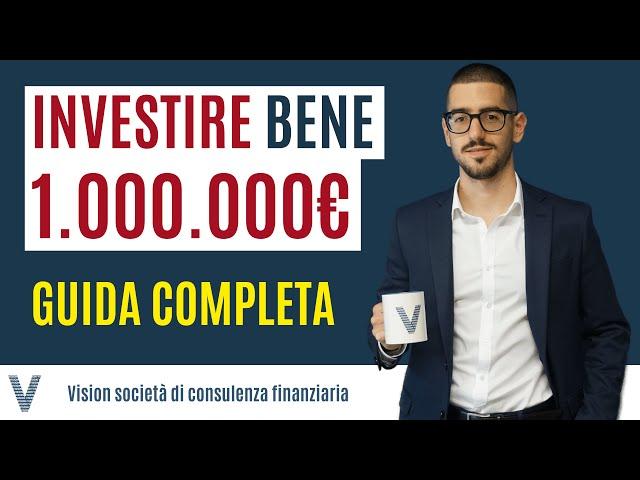 Come Investire Bene 1.000.000€: I Consigli Finanziari di Vision SCF