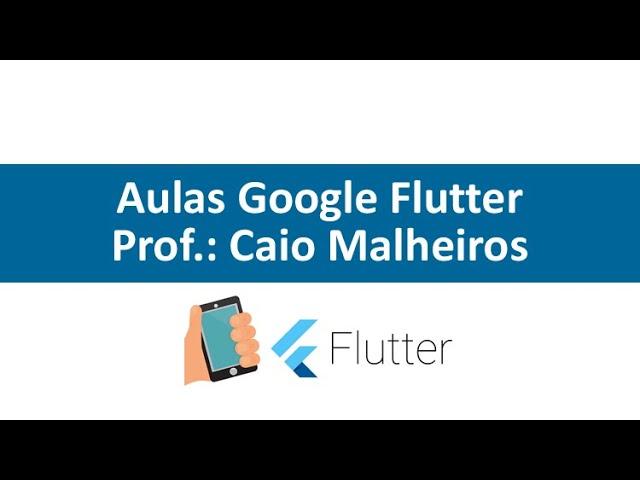 Aula 03 -  Quebrando a Maldição do Olá Mundo no Flutter! Seu Primeiro APP!