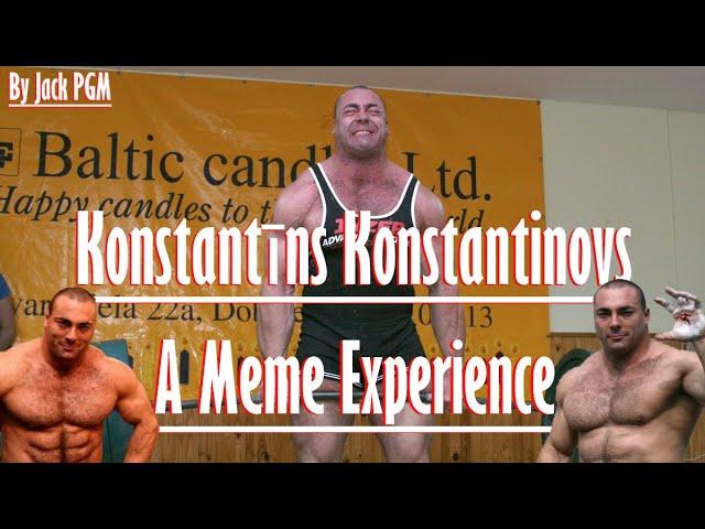 Konstantīns Konstantinovs - A Meme Experience