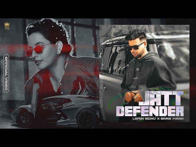 Jatt Defender (Official Video) Lopon Sidhu | Sargi Maan | New Punjabi Song 2024 |Latest Punjabi Song