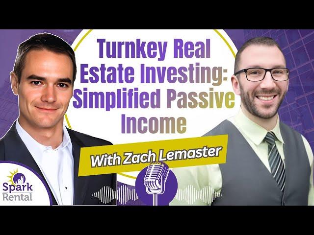 Ep. 220: Turnkey Real Estate Investing: Simplified Passive Income with Zach Lemaster