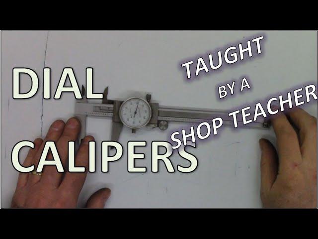 Dial Calipers - Taught By a Shop Teacher