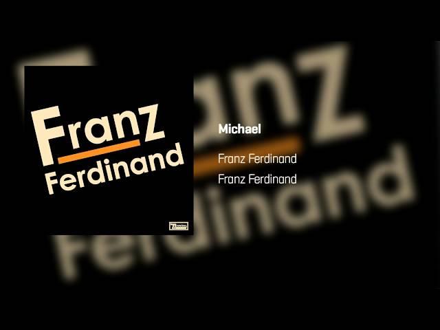 Franz Ferdinand - Michael  | Franz Ferdinand