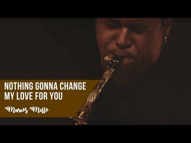 Nothing Gonna Change My Love For You - Marcos Mello