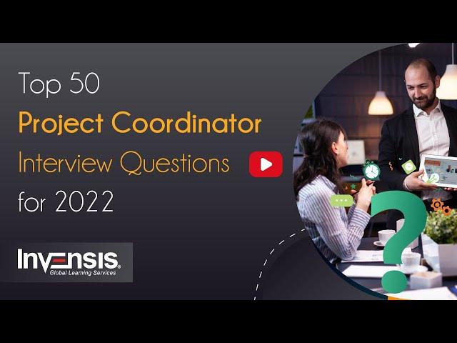 Top 50 Project Coordinator Interview Questions | Project Management Training | Invensis Learning