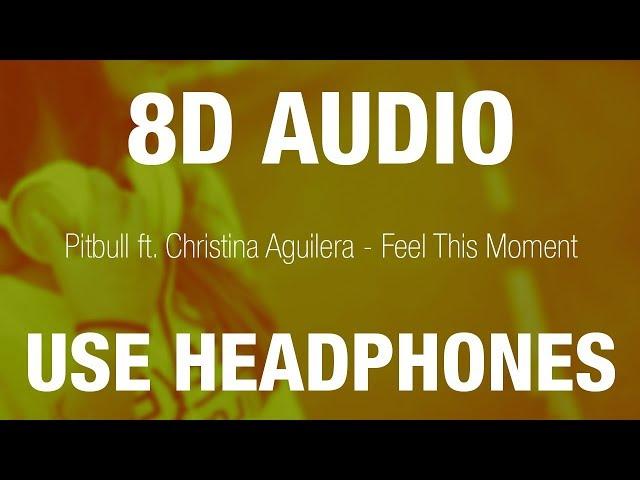 Pitbull ft. Christina Aguilera - Feel This Moment | 8D AUDIO