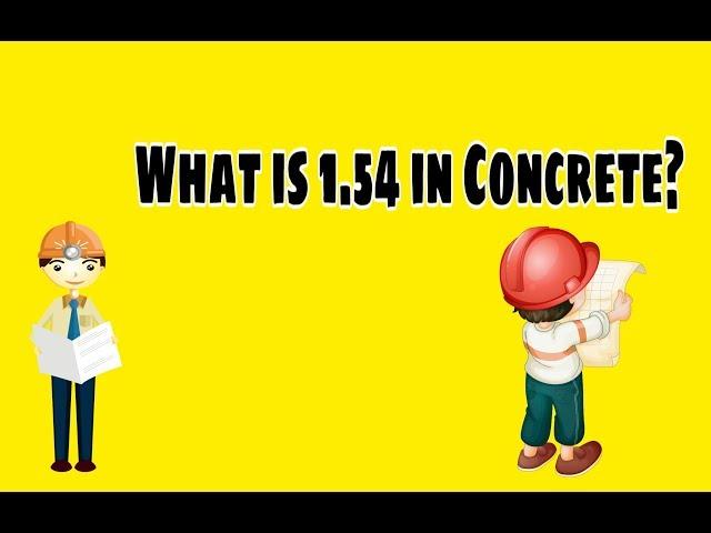 what is 1 54 in concrete||while calculating sand, cement & aggregate