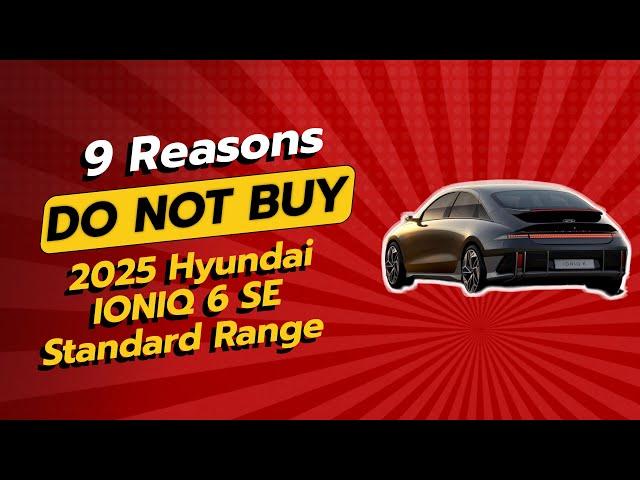 2025 Hyundai IONIQ 6 SE Standard Range | 9 Reasons You Should PASS!