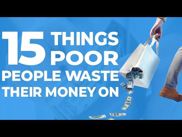 15 Things Poor People Waste Their Money On (Must Avoid)