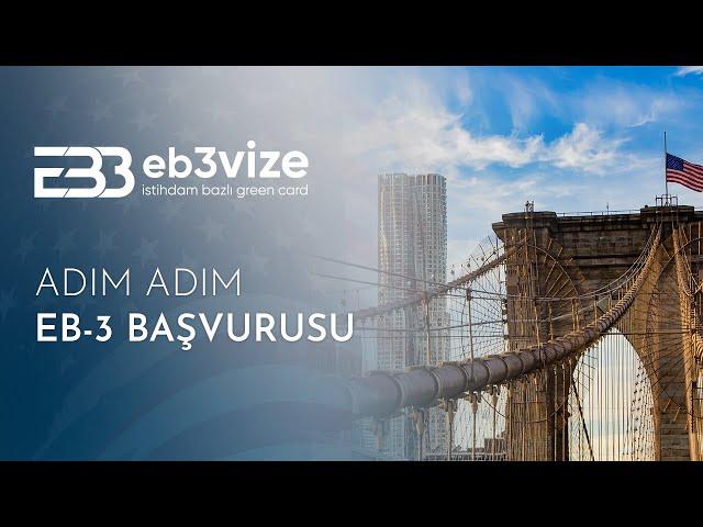 EB3 Vizesi Nedir ve Nasıl Başvuru Yapılır? - Adım Adım Rehber