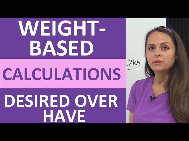 Weight-Based Dosage Calculations Desired-Over-Have Nursing School NCLEX Review