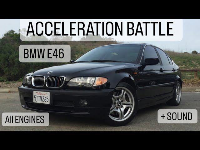 BMW E46 acceleration battle All ENGINES ( 316i vs 318i vs 320i vs 323i vs 325i vs 328 vs 330i .... )