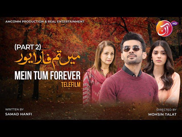 Mein Tum Forever [Eng Sub] - Part 2 || Telefilm || Zainab Shabbir || Fahad Sheikh || AAN TV