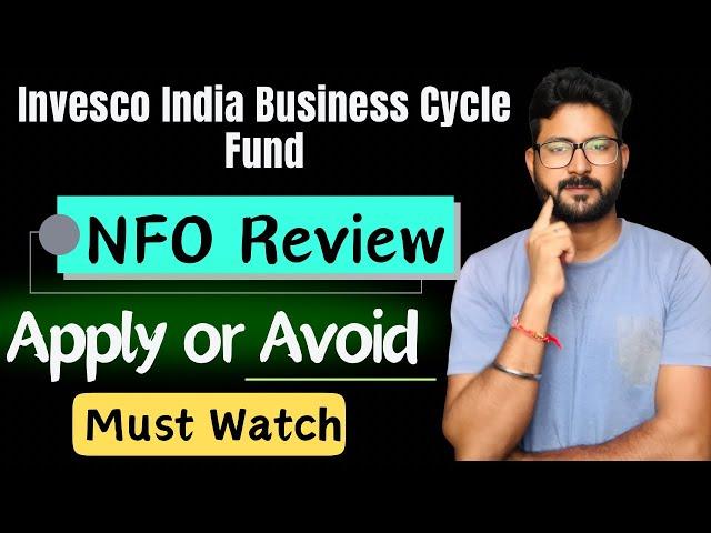 Invesco India Business Cycle Fund NFO Review || Apply or Avoid || Invesco India Mutual Fund