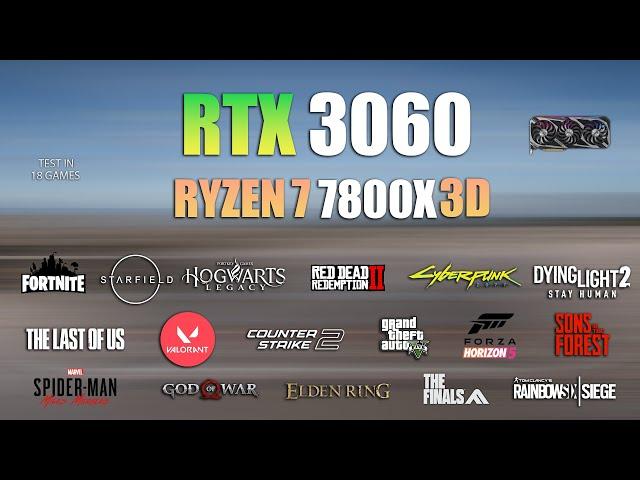 RTX 3060 + Ryzen 7 7800X3D : Test in 18 Games - RTX 3060 Gaming