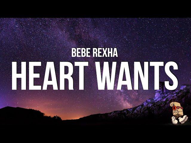 Bebe Rexha - Heart Wants What It Wants (Lyrics)