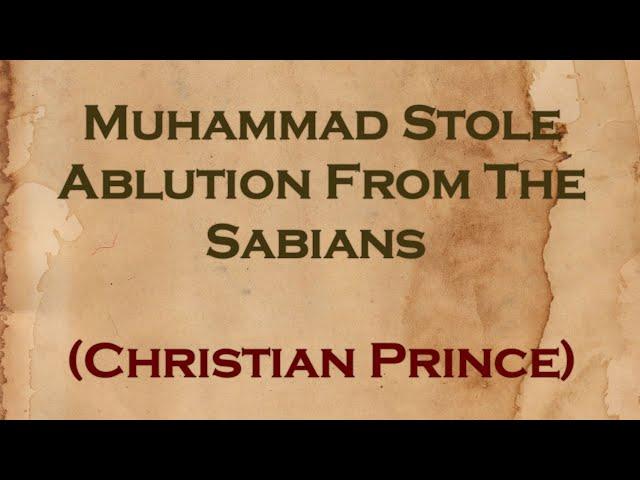 Muhammad Stole Ablution From The Sabians | Christian Prince