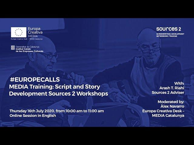 #EuropeCalls – MEDIA Training: Script and Story Development Sources 2 Workshops