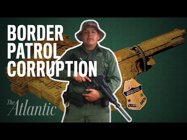 The Border Patrol's Corruption Problem