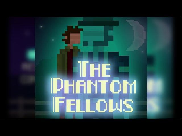 The Phantom Fellows!