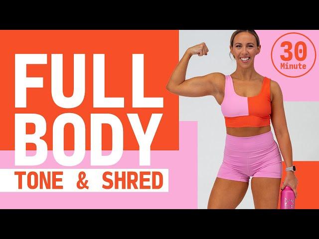 Full Body Tone & Shred Workout | 30 Minute