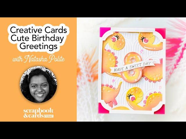 Creative Cards: Cute Birthday Greetings with Guest Natasha Polite