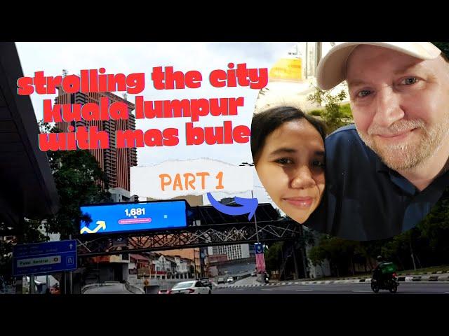 Strolling The City Kuala Lumpur with  Mas Bule