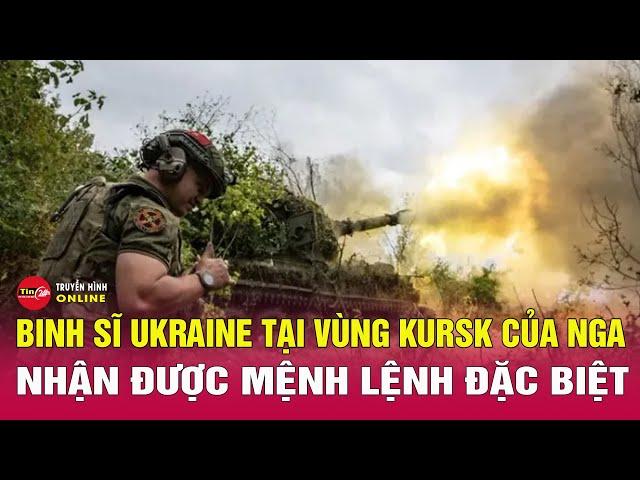 Nga Ukraine mới nhất 3/12:Binh sĩ Ukraine ở Kursk nhận mệnh lệnh “nóng”khi tình thế ngày càng tồi tệ