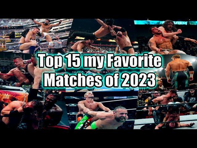 Top 15 my Favorite Matches of 2023