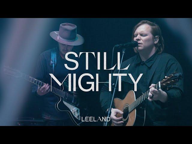 Leeland - Still Mighty (Official Music Video)