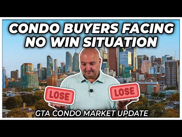 Condo Buyers Facing No Win Situation (GTA Condo Real Estate Market Update)