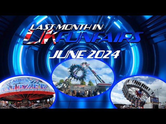 Last Month In UK Funfairs - June 2024