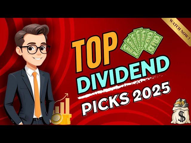 10 Must Own Dividend Stocks for 2025