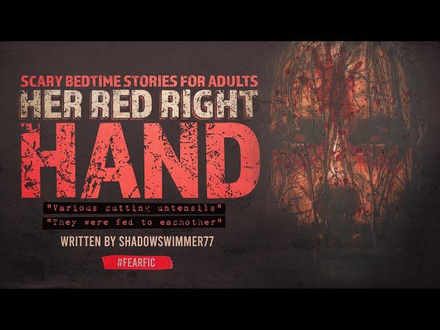 "They Were Fed To Each Other" | HER RED RIGHT HAND | Creepypasta Scary Story For Adults