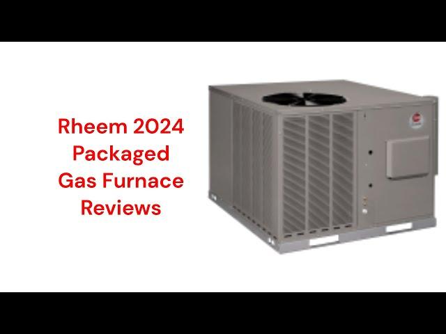 HvacRepairGuy 2024 Rheem Brand Packaged Gas Furnace Reviews