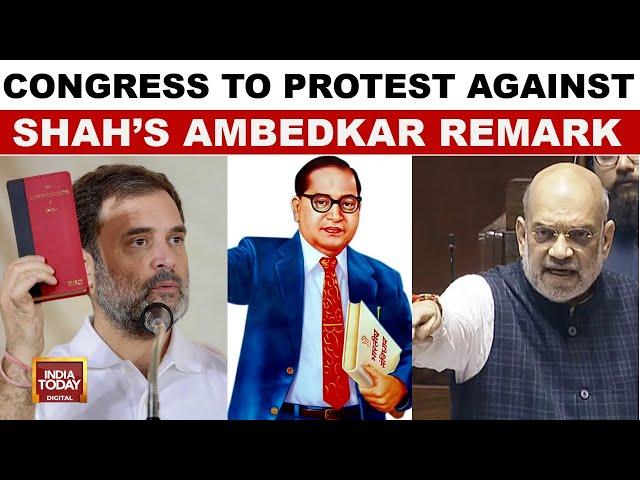 Congress Plans Nationwide Protest Against Amit Shah's Ambedkar Remark | India Today