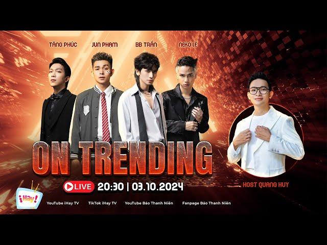 ON TRENDING  | Jun Phạm - Neko Lê - BB Trần - Tăng Phúc “vượt chông gai” đến studio Báo Thanh Niên