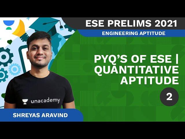 PYQs of ESE | Quantitative Aptitude - II | ESE | Shreyas Aravind | Unacademy Ascend